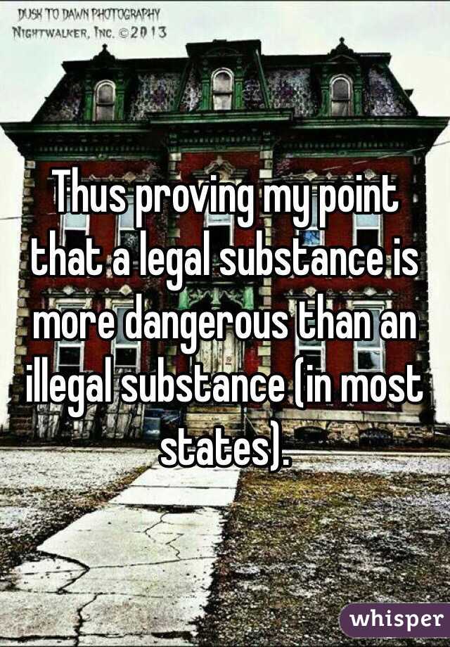 Thus proving my point that a legal substance is more dangerous than an illegal substance (in most states). 