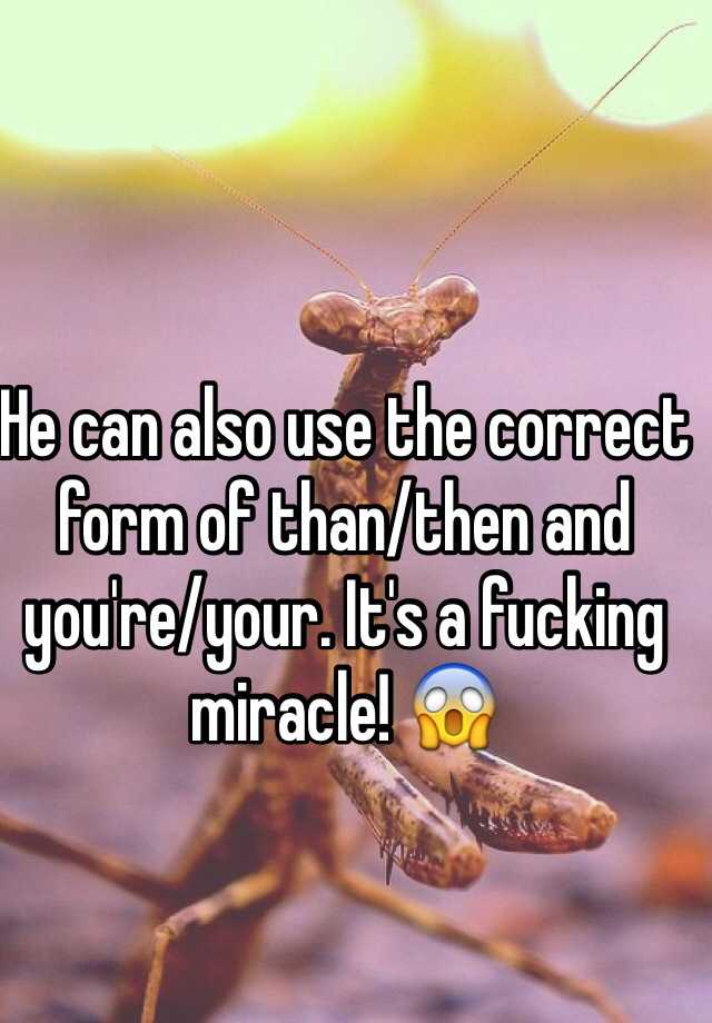 he-can-also-use-the-correct-form-of-than-then-and-you-re-your-it-s-a