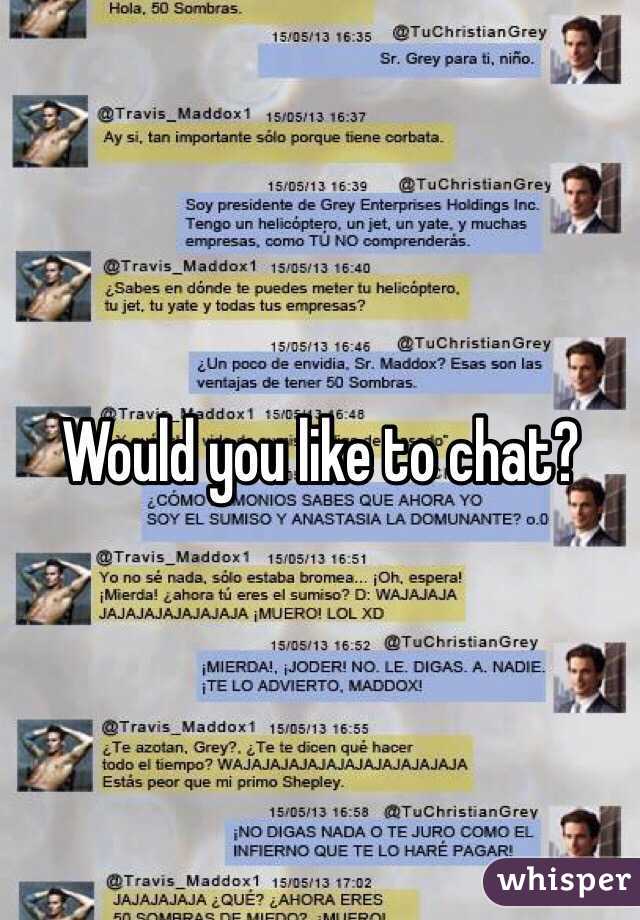 Would you like to chat?