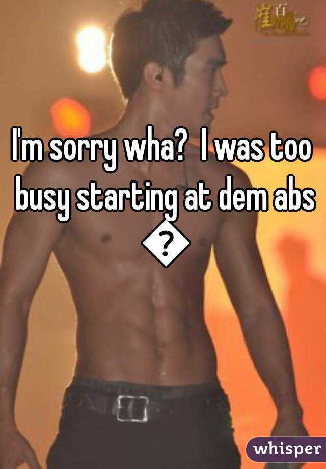 I'm sorry wha?  I was too busy starting at dem abs 😍