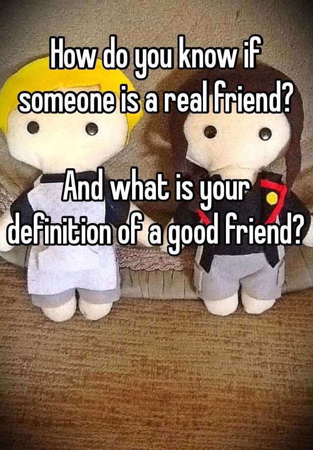 What S Your Definition Of A Real Friend