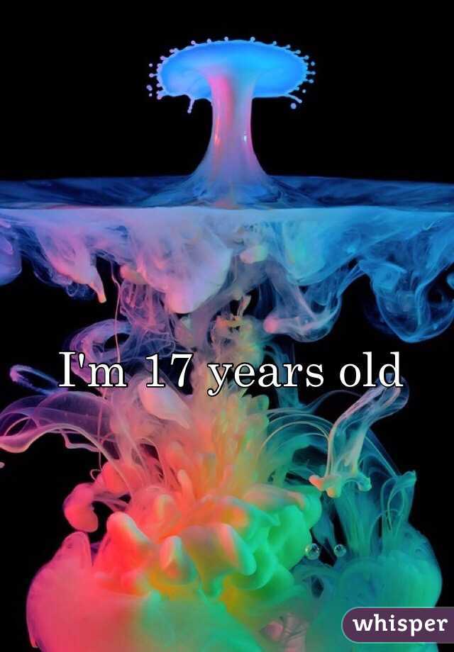 I'm 17 years old 