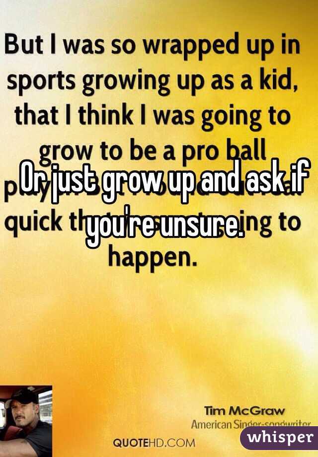 Or just grow up and ask if you're unsure.
