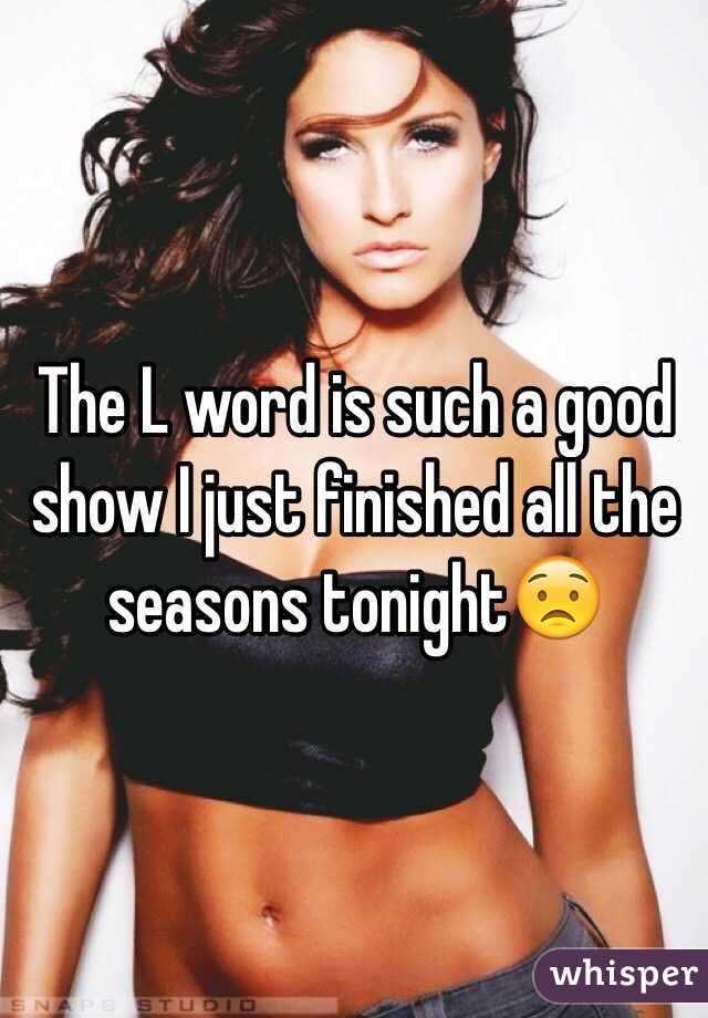 The L word is such a good show I just finished all the seasons tonight😟