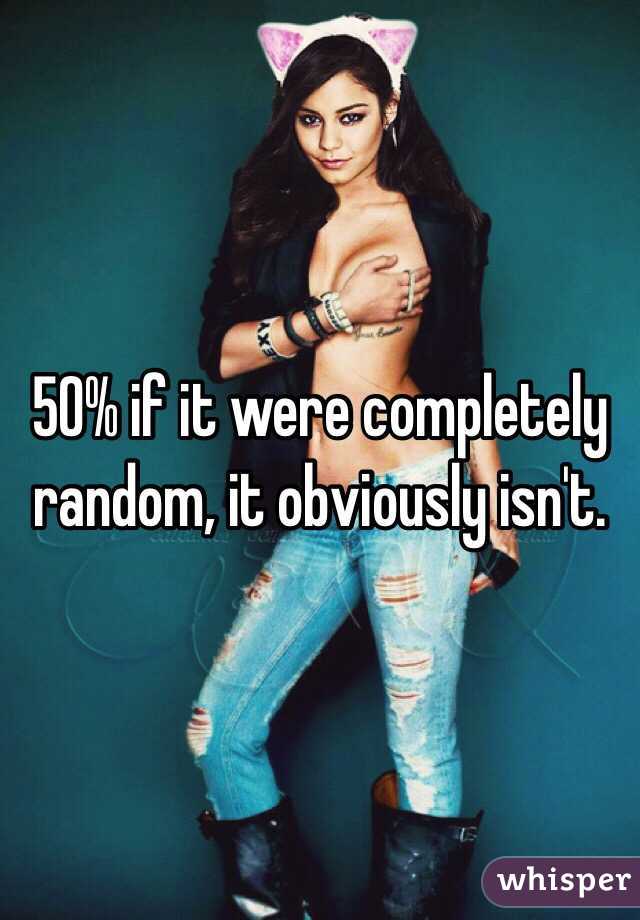 50% if it were completely random, it obviously isn't.