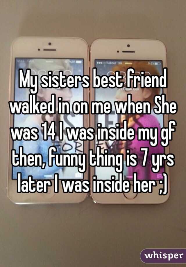 My Sisters Best Friend Walked In On Me When She Was 14 I Was Inside My Gf Then Funny Thing Is 7 