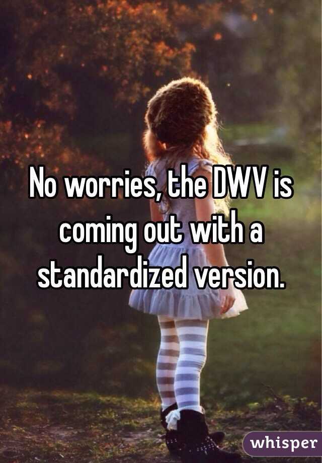 No worries, the DWV is coming out with a standardized version.