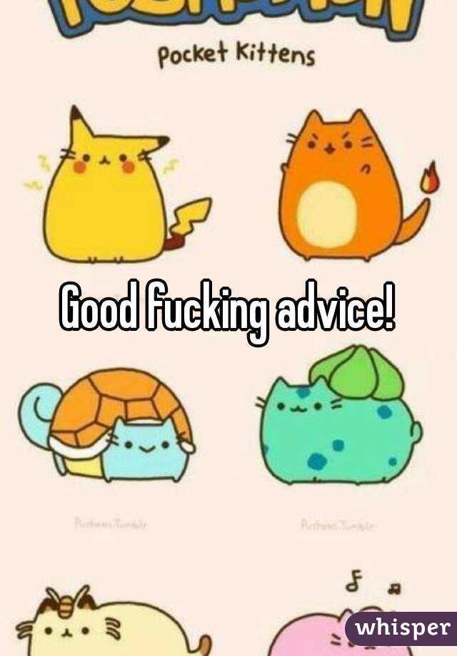 Good fucking advice!