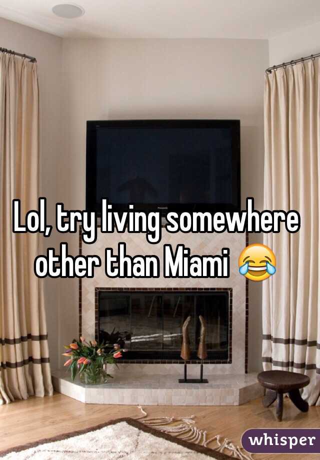 Lol, try living somewhere other than Miami 😂