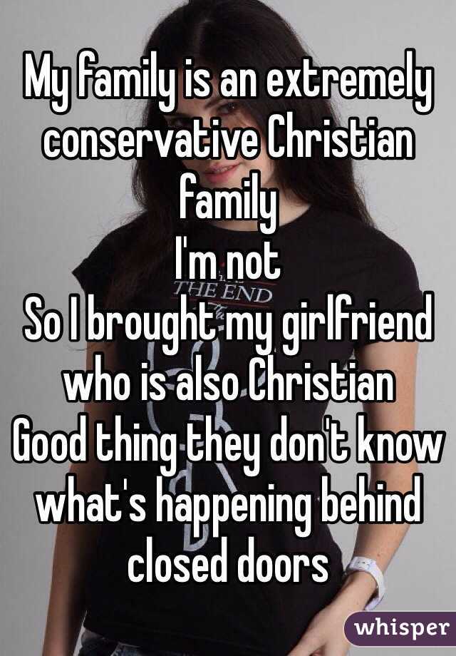 My family is an extremely conservative Christian family
I'm not
So I brought my girlfriend who is also Christian
Good thing they don't know what's happening behind closed doors 