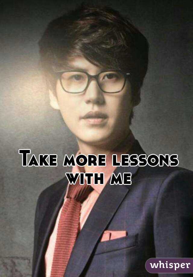 Take more lessons with me 