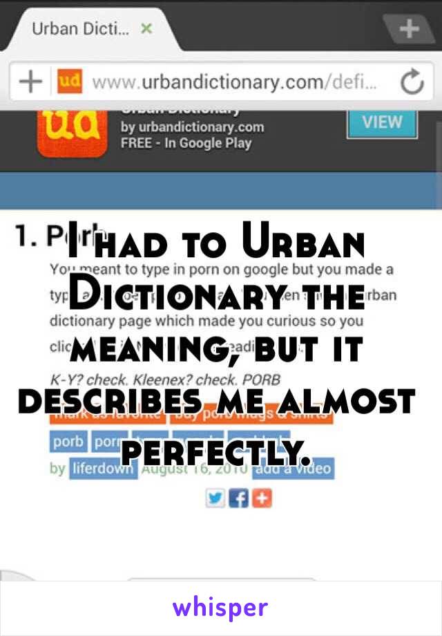 I had to Urban Dictionary the meaning, but it describes me almost perfectly.