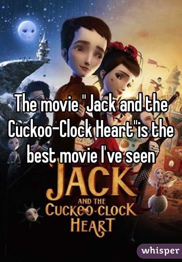The movie "Jack and the Cuckoo-Clock Heart"is the best movie I've seen 