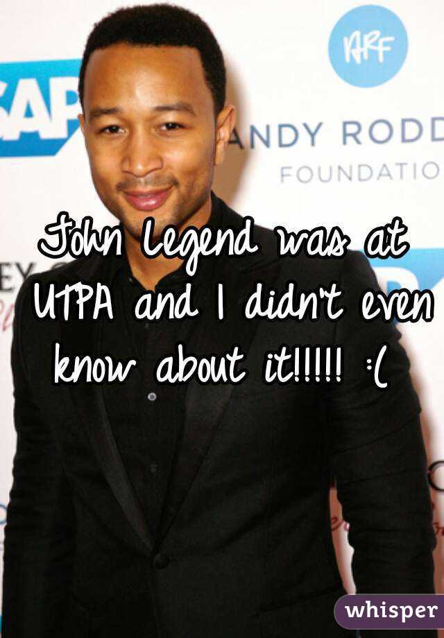 John Legend was at UTPA and I didn't even know about it!!!!! :( 