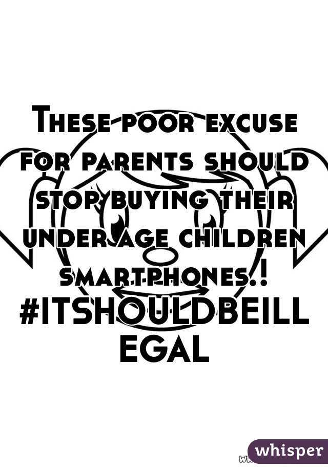 These poor excuse for parents should stop buying their under age children smartphones.! #ITSHOULDBEILLEGAL 
