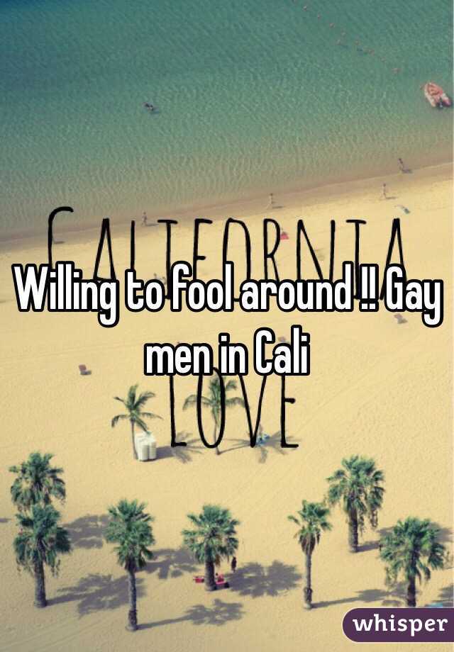 Willing to fool around !! Gay men in Cali