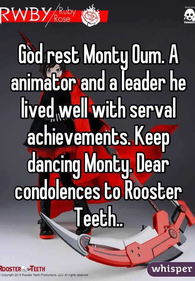 God rest Monty Oum. A animator and a leader he lived well with serval achievements. Keep dancing Monty. Dear condolences to Rooster Teeth..