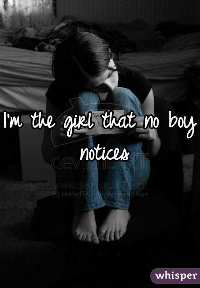 I'm the girl that no boy notices