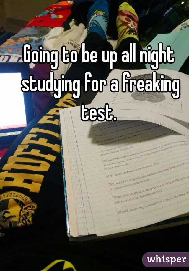 Going to be up all night studying for a freaking test. 