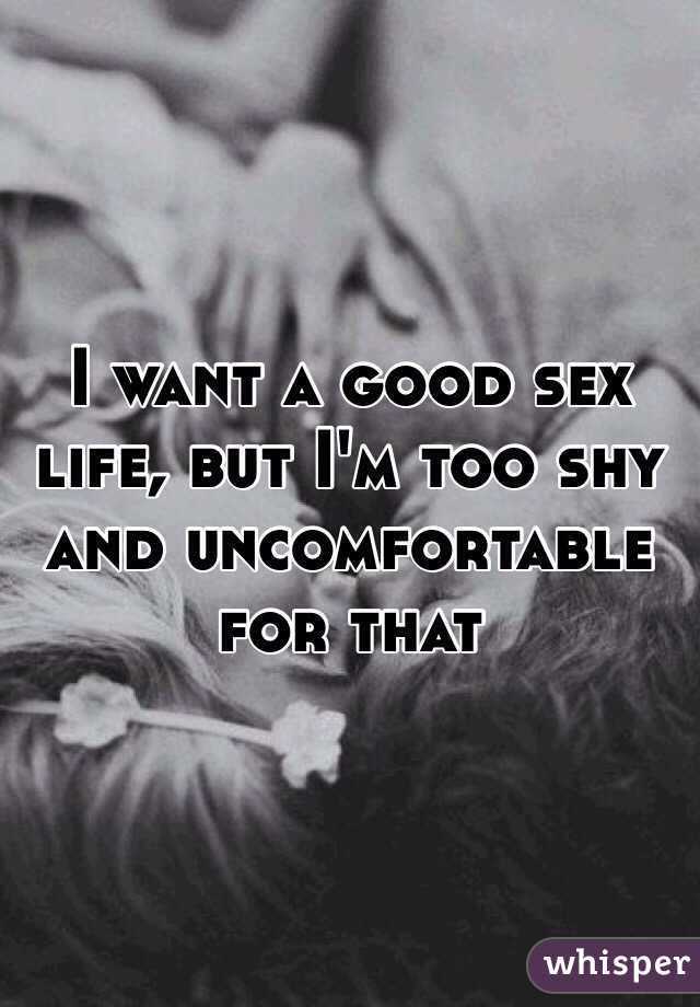 I want a good sex life, but I'm too shy and uncomfortable for that