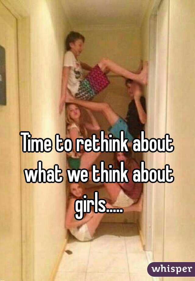Time to rethink about what we think about girls.....