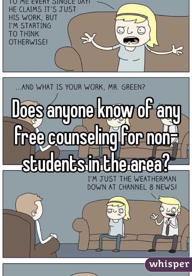 Does anyone know of any free counseling for non-students in the area? 