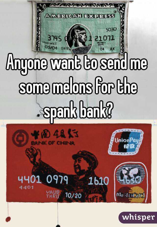 Anyone want to send me some melons for the spank bank?
