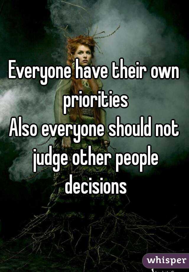 Everyone have their own priorities
Also everyone should not judge other people decisions