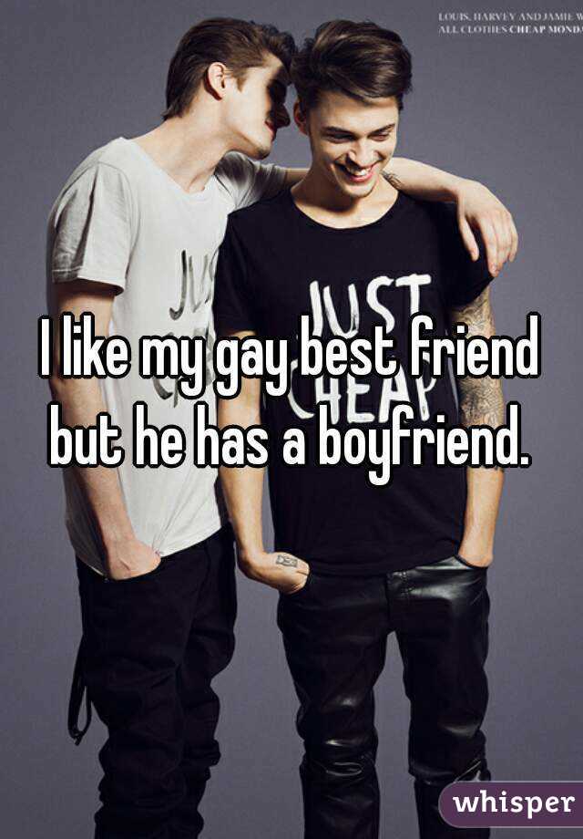 I like my gay best friend but he has a boyfriend. 