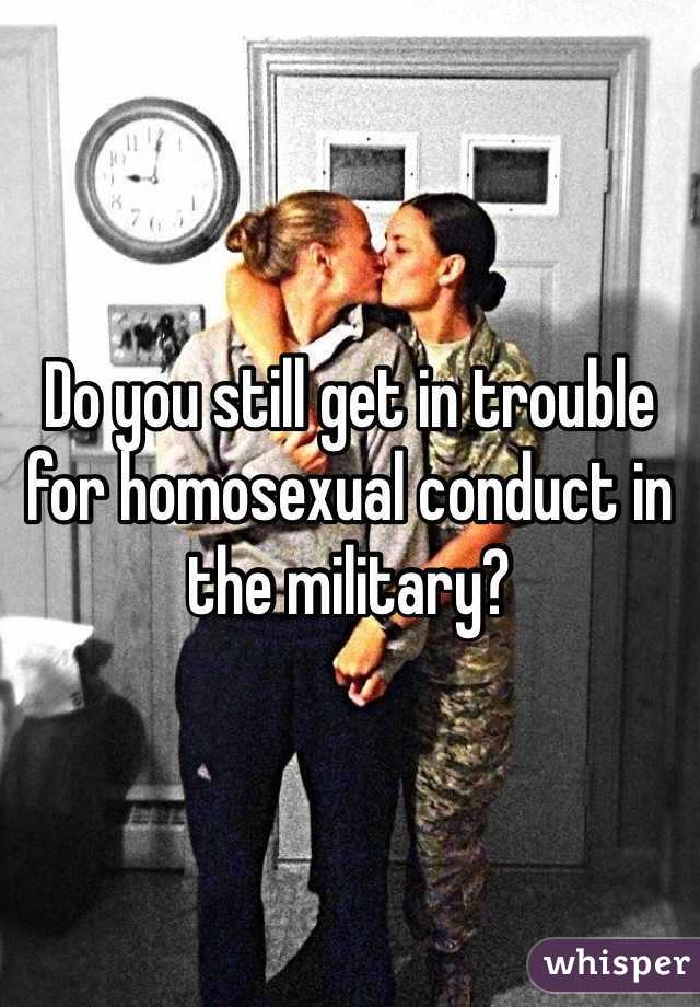 Do you still get in trouble for homosexual conduct in the military?