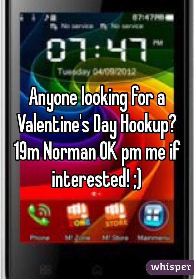 Anyone looking for a Valentine's Day Hookup? 19m Norman OK pm me if interested! ;)