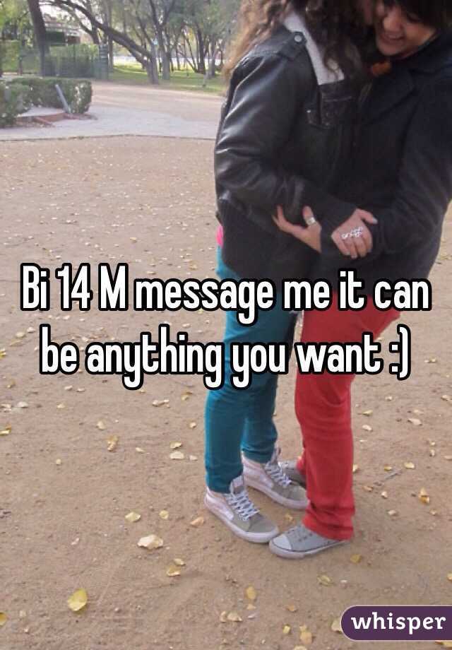 Bi 14 M message me it can be anything you want :)