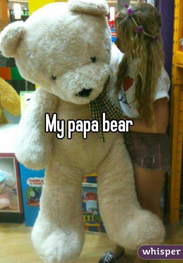 My papa bear 