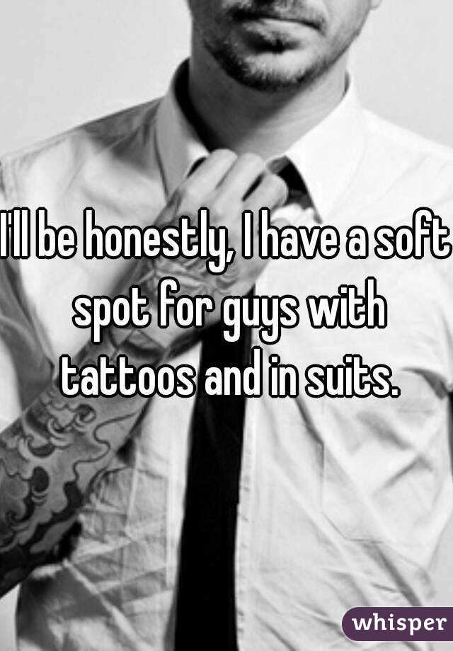 I'll be honestly, I have a soft spot for guys with tattoos and in suits.