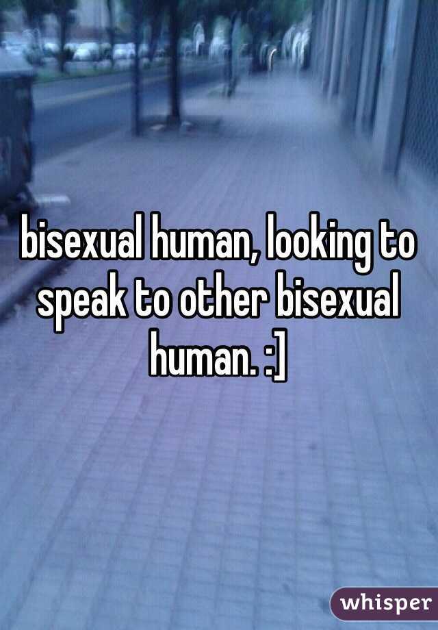 bisexual human, looking to speak to other bisexual human. :]