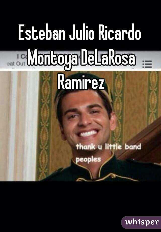 Esteban Julio Ricardo Montoya DeLaRosa Ramirez