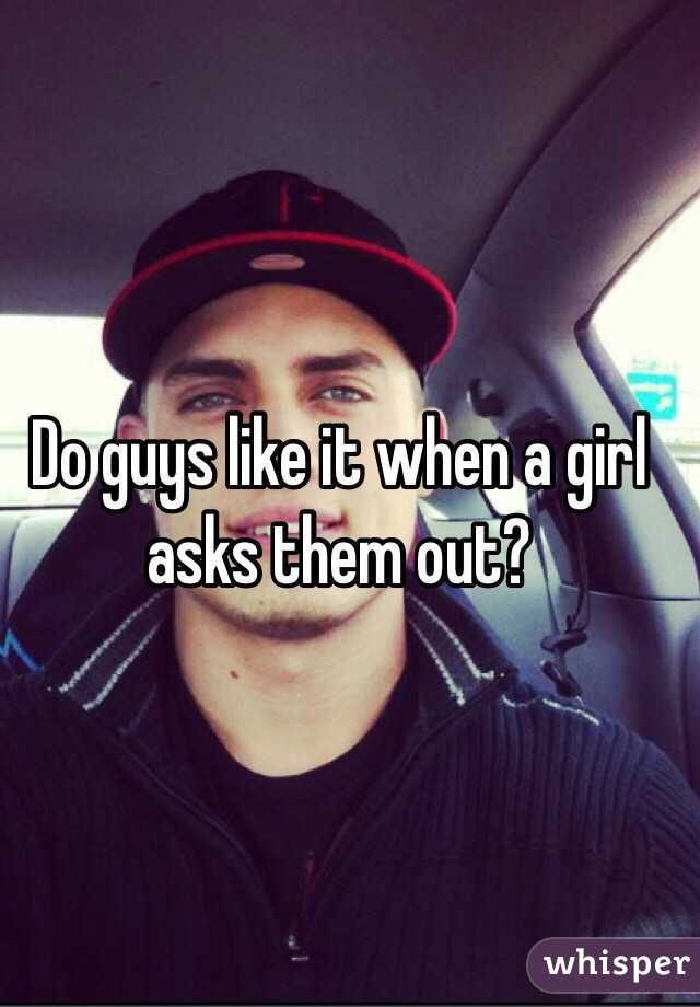 Do guys like it when a girl asks them out?