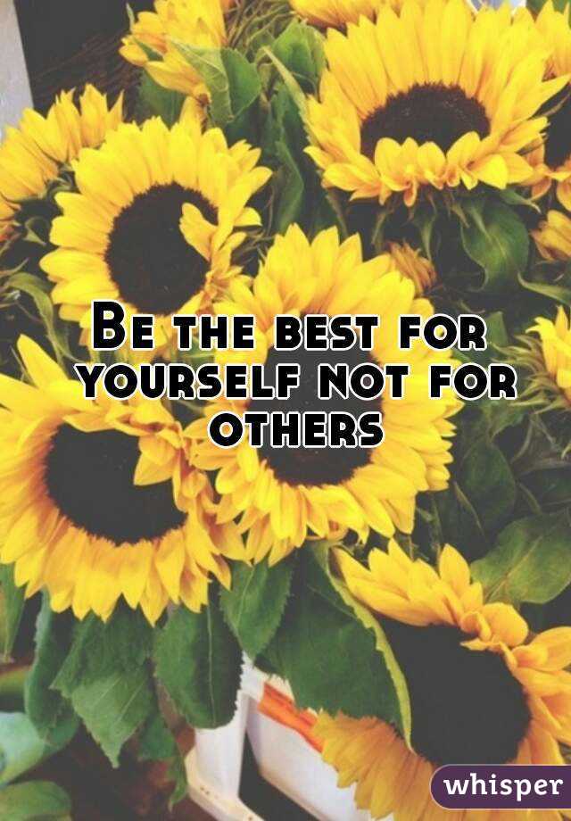 Be the best for yourself not for others