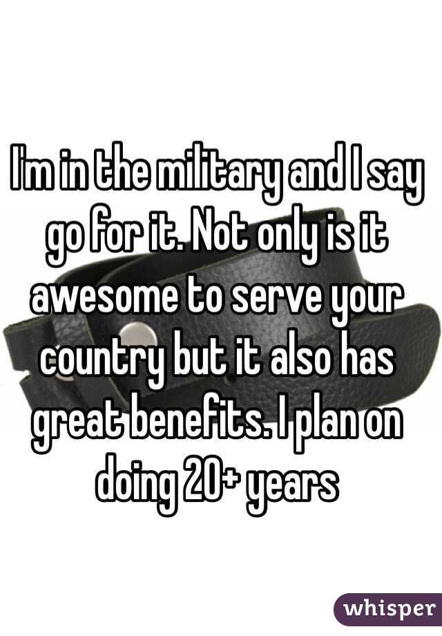 I'm in the military and I say go for it. Not only is it awesome to serve your country but it also has great benefits. I plan on doing 20+ years 
