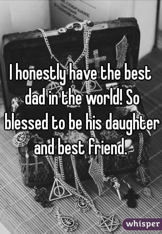 I honestly have the best dad in the world! So blessed to be his daughter and best friend. 