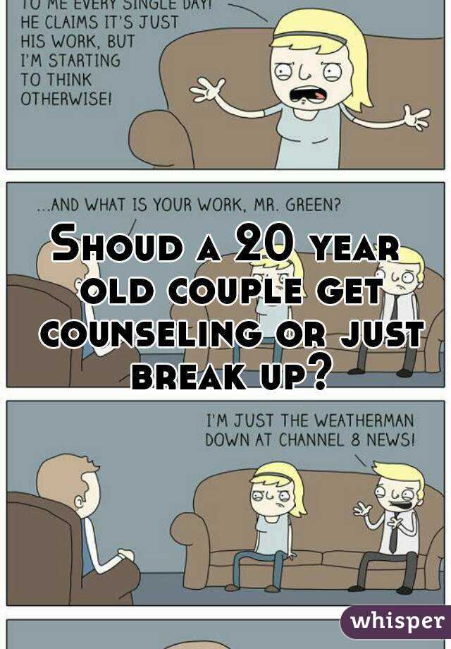 Shoud a 20 year old couple get counseling or just break up?