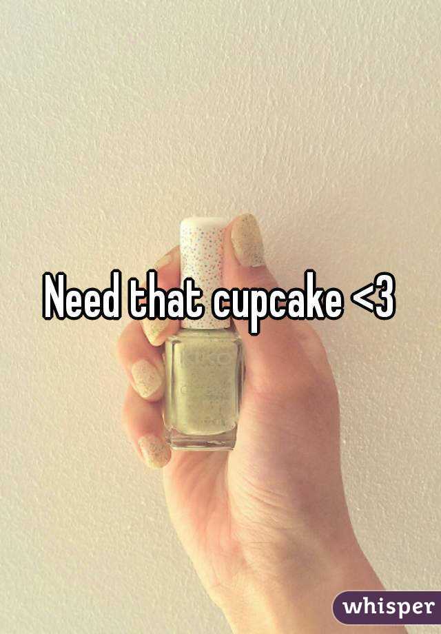 Need that cupcake <3