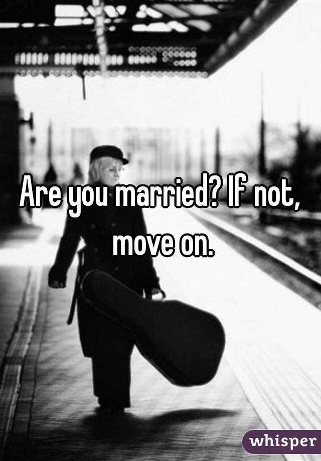 Are you married? If not, move on.