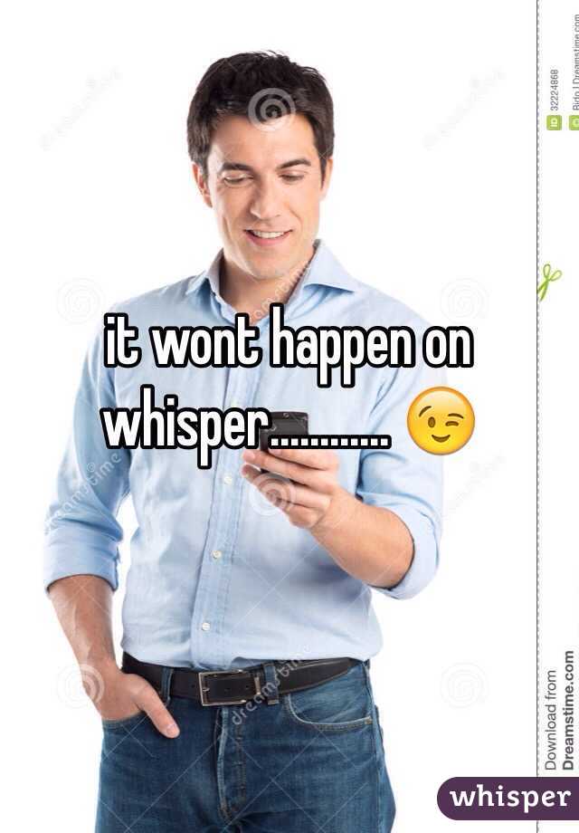 it wont happen on whisper............ 😉