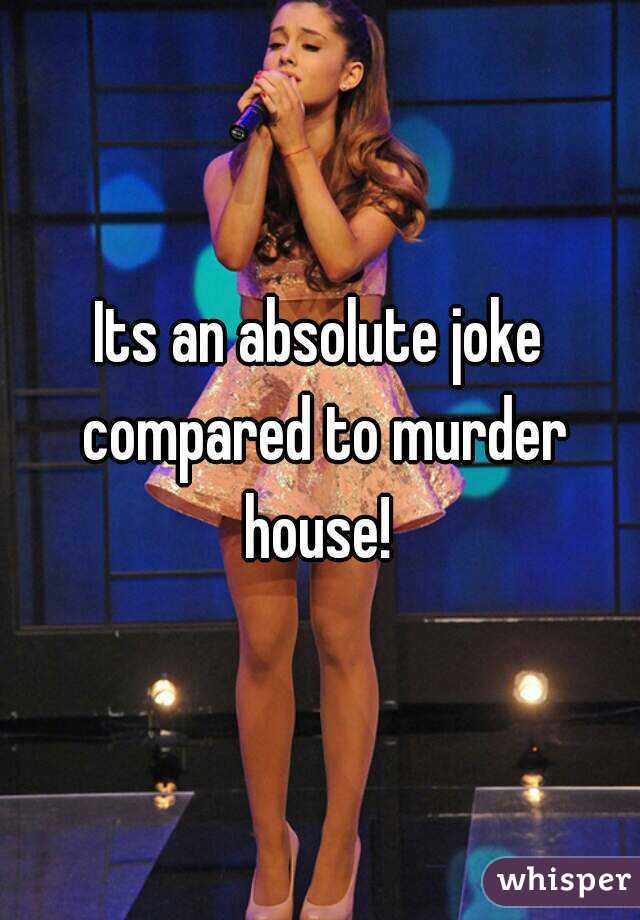 Its an absolute joke compared to murder house! 
