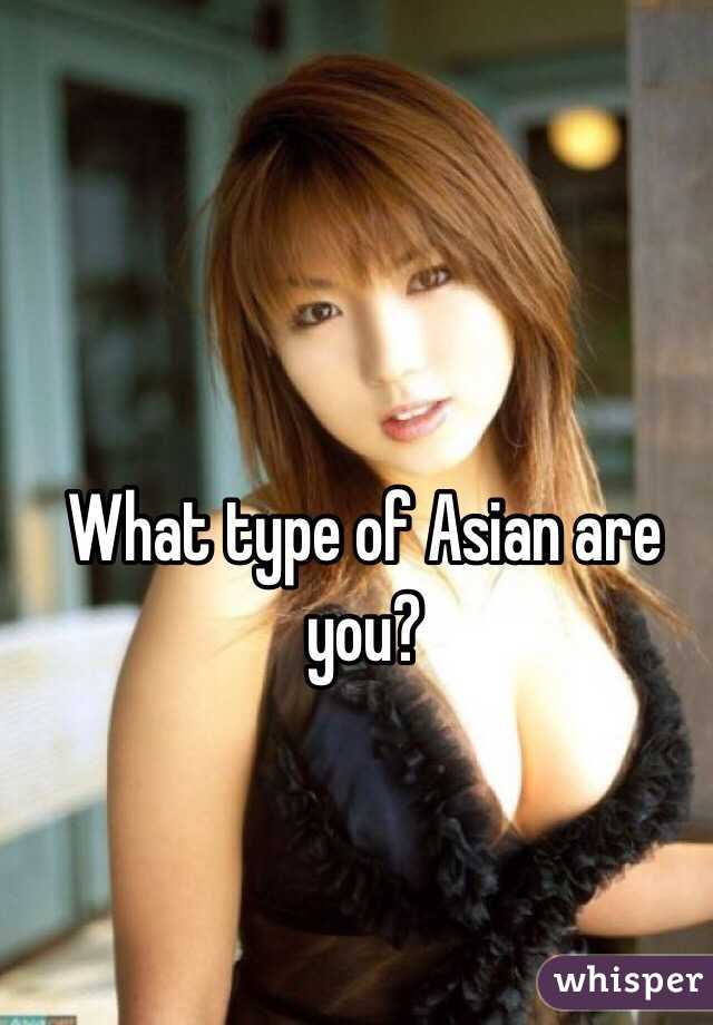 What type of Asian are you?