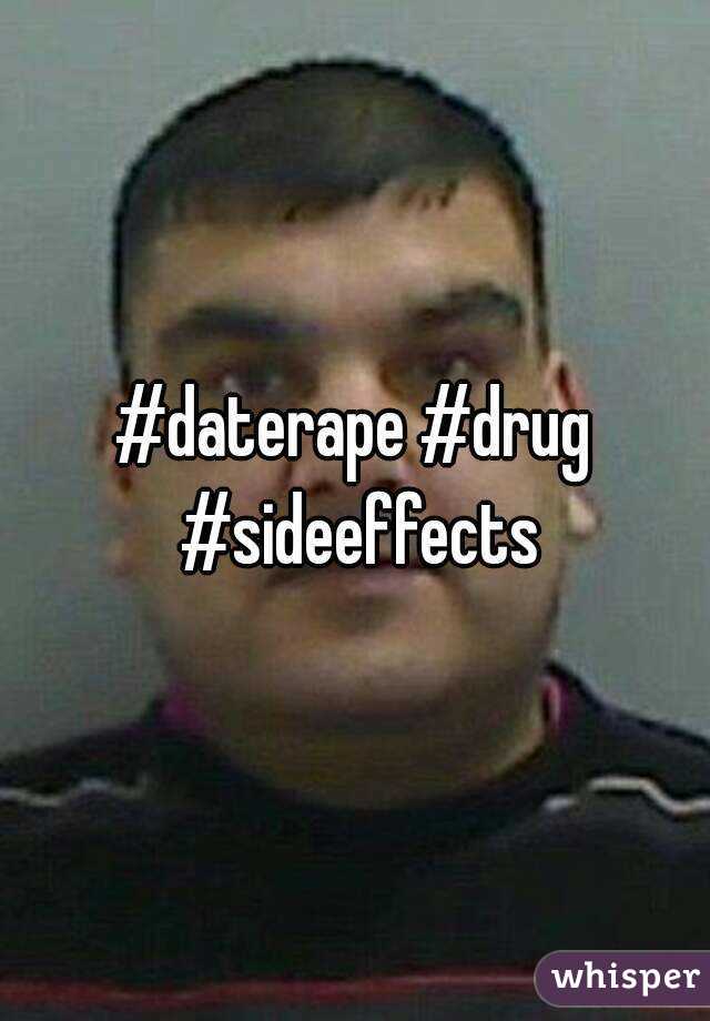 #daterape #drug #sideeffects