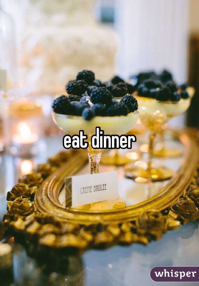 eat dinner