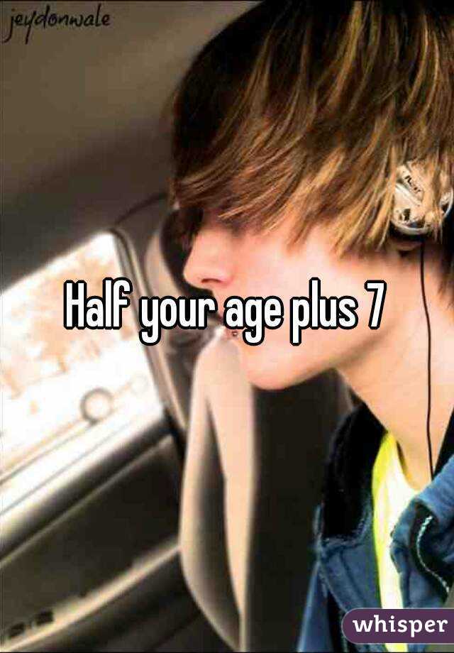 Half your age plus 7