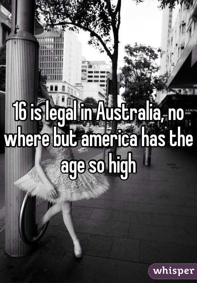 16 is legal in Australia, no where but america has the age so high